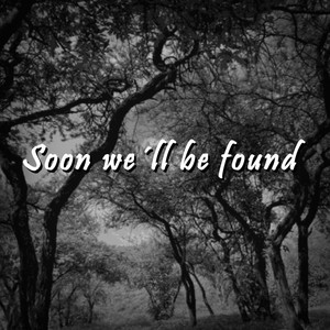 Soon We´ll Be Found