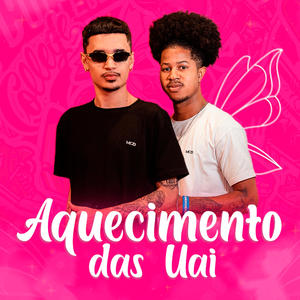 AQUECIMENTO DAS UAI (feat. UAI F4DA & MC WK)