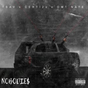 Nobodie$(feat. T Sav & Certi2x) (Explicit)