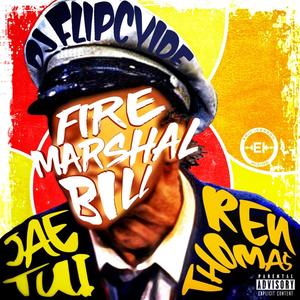 Fire Marshal Bill (feat. Ren Thomas & DJ Flipcyide) [Explicit]