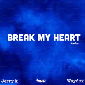 Break My Heart (Sped-Up) (Sped Up|Explicit)