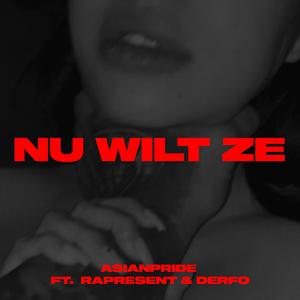 Nu wilt ze (feat. Rapresent & Derfo) (Explicit)