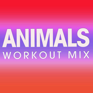 Animals (Workout Mix)