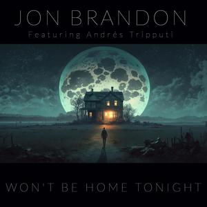 Won't Be Home Tonight (feat. Andrés Tripputi)
