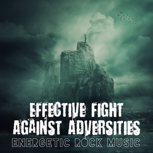 Effective Fight Against Adversities – Energetic Rock Music