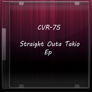 Straight Outa Takio Ep