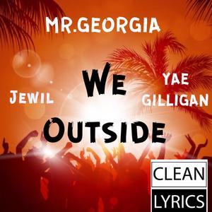 We Outside(feat. Jewil & Yae Gilligan) (Radio Edit)