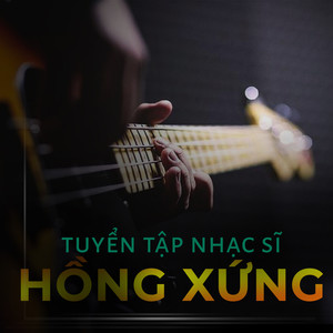 Tuyển tập nhạc sĩ Hồng Xứng