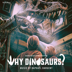 Why Dinosaurs? (Original Motion Picture Soundtrack)