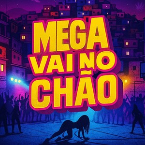 MEGA VAI NO CHAO (Explicit)