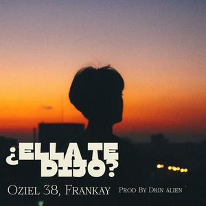 ¿Ella Te Dijo? (feat. Frankay) (Explicit)