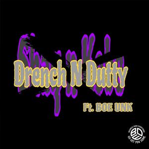 Drench N DuttY (Explicit)