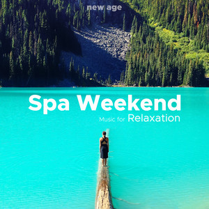 Spa Weekend - Music for Relaxation