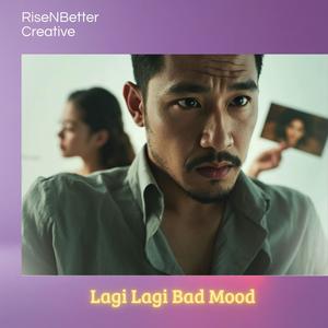Lagi Lagi Bad Mood (feat. A Rinkuni)