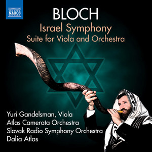 Bloch, E.: Israel / Suite for Viola and Orchestra (Gandelsman, Atlas Camerata Orchestra, Slovak Radio Symphony, Atlas)