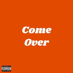 Come Over (Explicit)