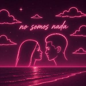 NO SOMOS NADA