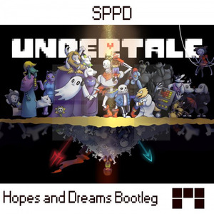 Toby Fox-Hopes and Dreams(SPPD Bootleg)