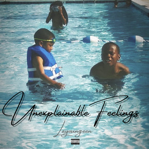 Unexplainable Feelings (Explicit)