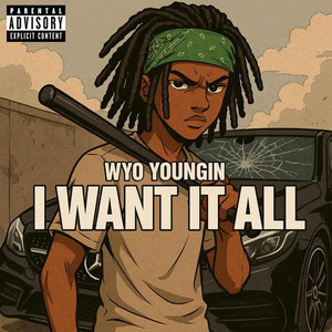 I Want It All (Explicit)