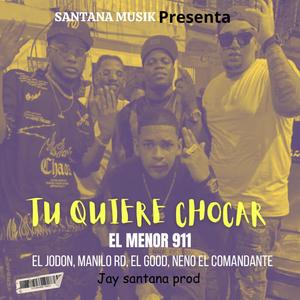 Tu Quiere Chocar (feat. El Jodon, Manilo Rd, El Good & Neno El Comandante) [Remix] [Explicit]