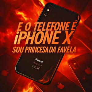 E O TELEFONE E IPHONE x SOU PRINCESA DA FAVELA (Explicit)