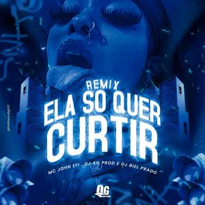 MTG ELA SO QUER CURTIR (Mc John Efi & Dj Biel Prado Remix) [Explicit]