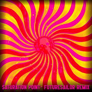 Saturation Point (FUTURESaiLOR Remix)