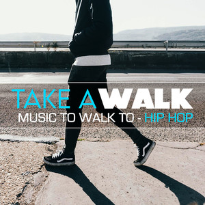 Take A Walk: Music To Walk To: Hip Hop