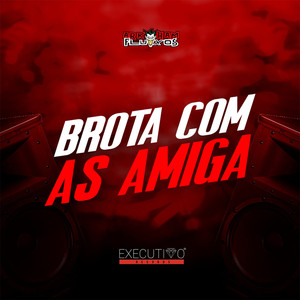 Brota Com as Amiga (Explicit)