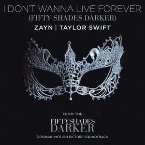 I Don't Wanna Live Forever (Fifty Shades Darker)封面
