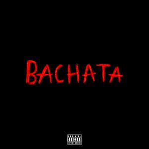 Bachata (feat. robu) [Explicit]