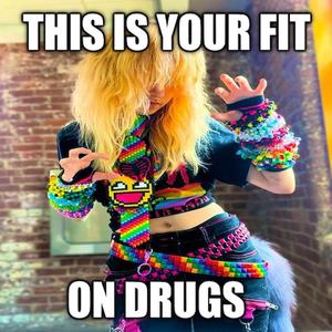 drugs -> dressing weird