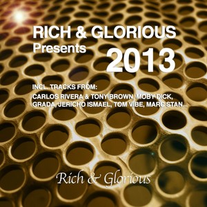 Rich & Glorious Presents Welcome 2013