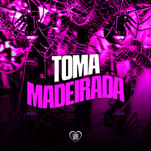 Toma Madeirada (Explicit)