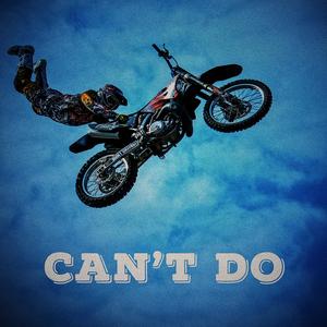 Can't Do (Explicit)