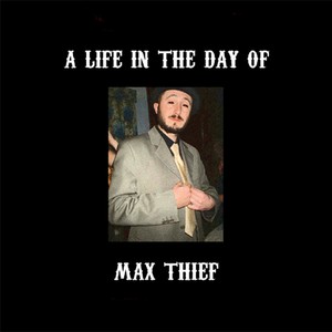 A Life in the Day of Max Thief (Explicit)