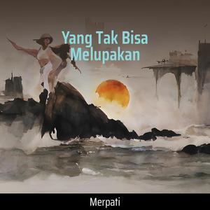 Yang Tak Bisa Melupakan