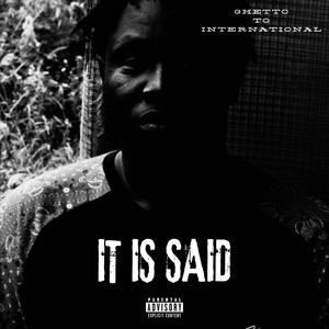 IT IS SAID (Explicit)