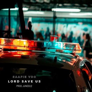 Lord Save Us (Explicit)