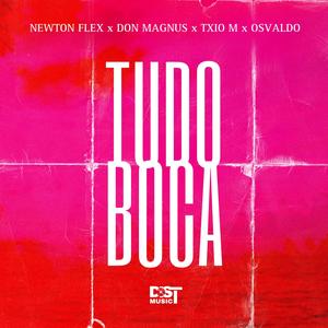 TUDO BOCA (feat. Newton Flex, Don Magnus, Txio M & Osvaldo) [Explicit]