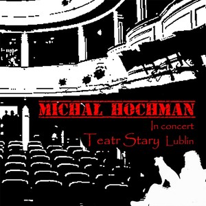 Michał Hochman In Concert: Teatr Stary Lublin