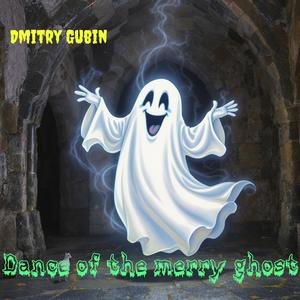 Dance of the merry ghost