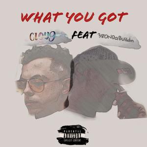 What You Got (feat. 380NDaBuildn) (Explicit)