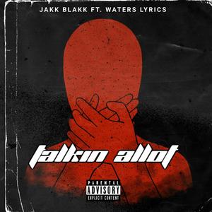 Talkin Allot (feat. Waters lyrics) (Explicit)
