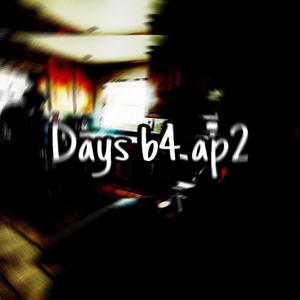 Days b4 ap2 (Explicit)