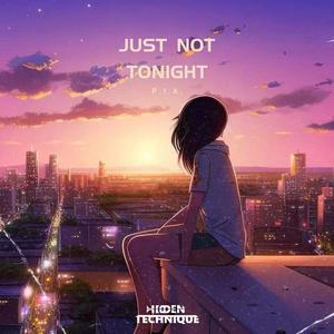 Just Not Tonight