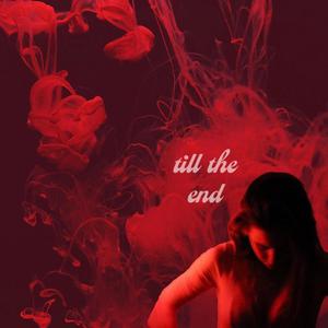 Till The End (Explicit)