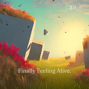 Finally Feeling Alive.