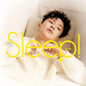 Sleep!-Sleep! - 王一珩OneSD&Dilyor